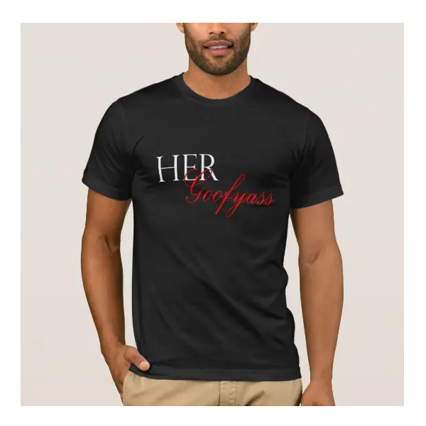 Men's Black T Shirt "Her Goofyass"